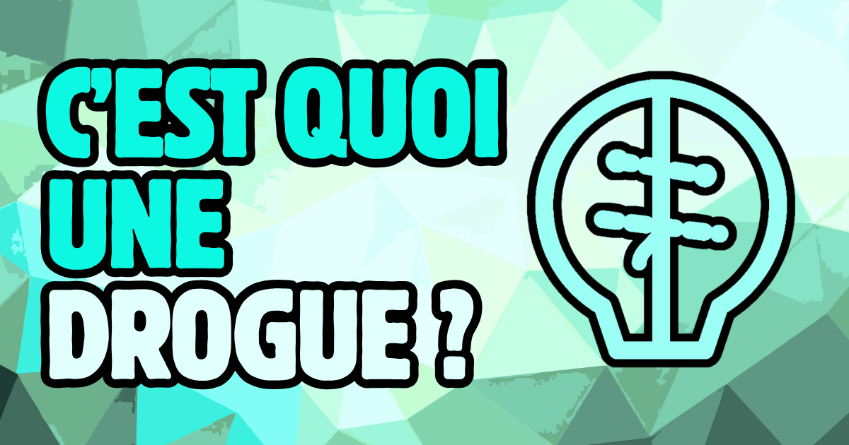 C'est quoi une drogue ?