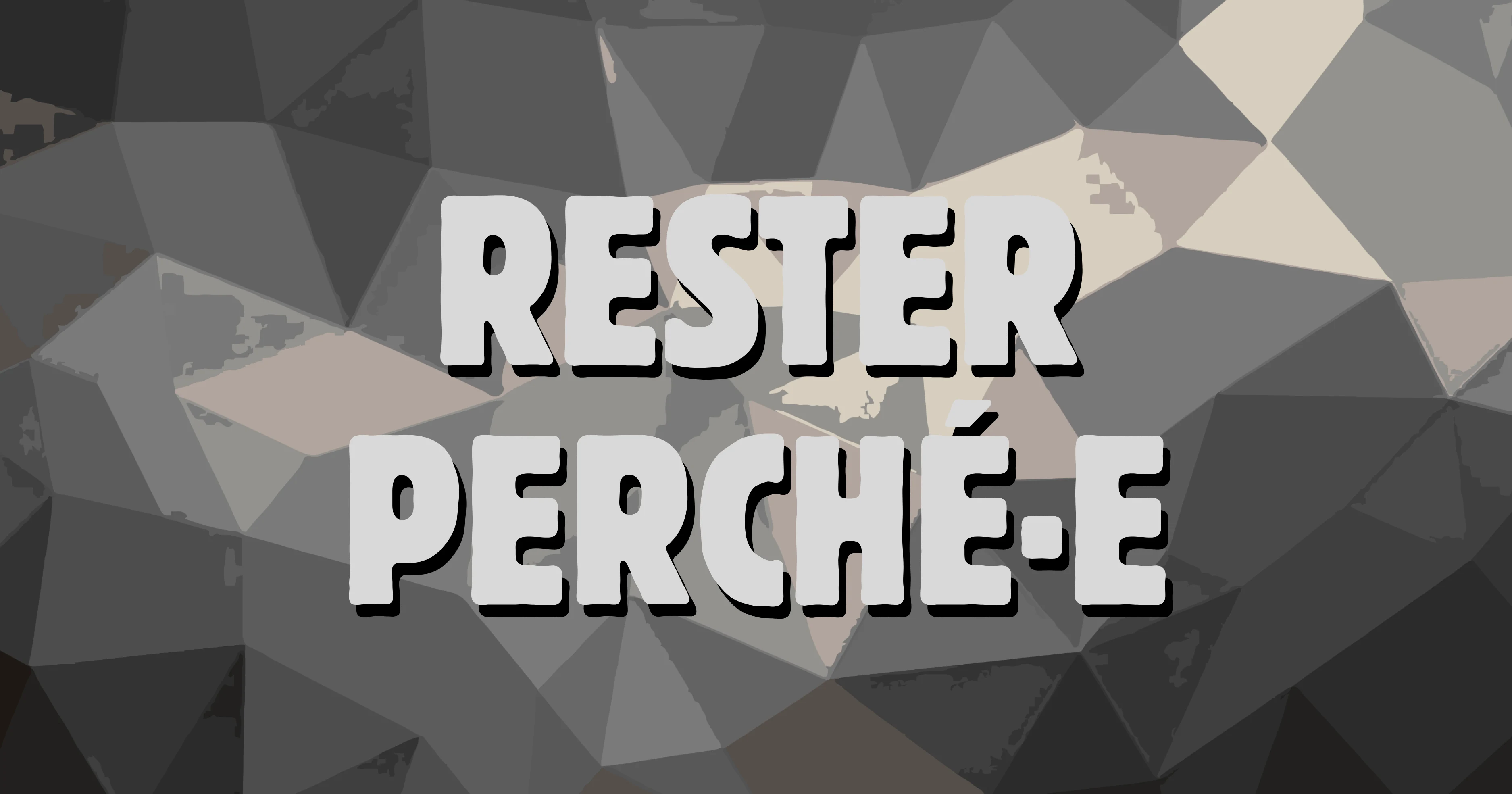 Rester perché·e ?